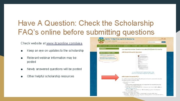 Have A Question: Check the Scholarship FAQ’s online before submitting questions Check website at Have A Question: Check the Scholarship FAQ’s online before submitting questions Check website at