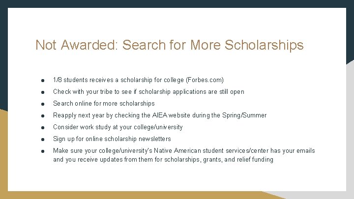 Not Awarded: Search for More Scholarships ● 1/8 students receives a scholarship for college Not Awarded: Search for More Scholarships ● 1/8 students receives a scholarship for college