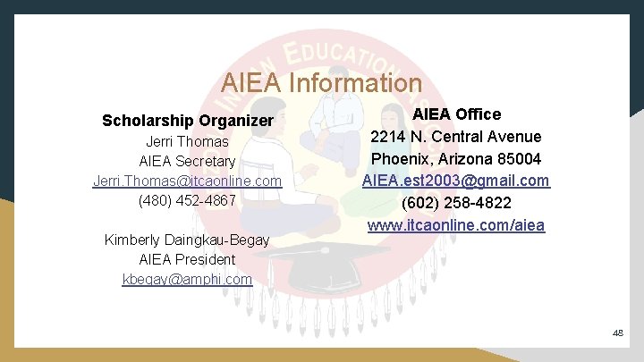 AIEA Information Scholarship Organizer Jerri Thomas AIEA Secretary Jerri. Thomas@itcaonline. com (480) 452 -4867 AIEA Information Scholarship Organizer Jerri Thomas AIEA Secretary Jerri. Thomas@itcaonline. com (480) 452 -4867