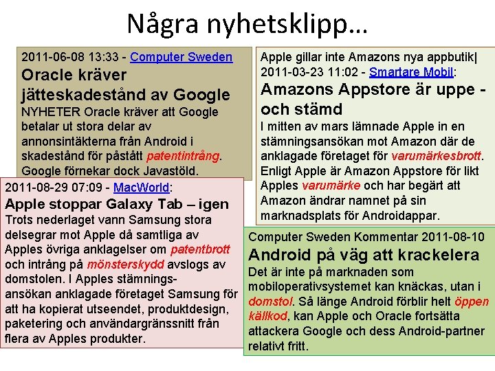 Några nyhetsklipp… 2011 -06 -08 13: 33 - Computer Sweden Oracle kräver jätteskadestånd av