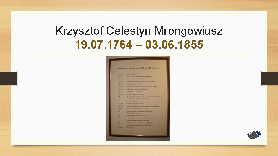 Krzysztof Celestyn Mrongowiusz 19. 07. 1764 – 03. 06. 1855 