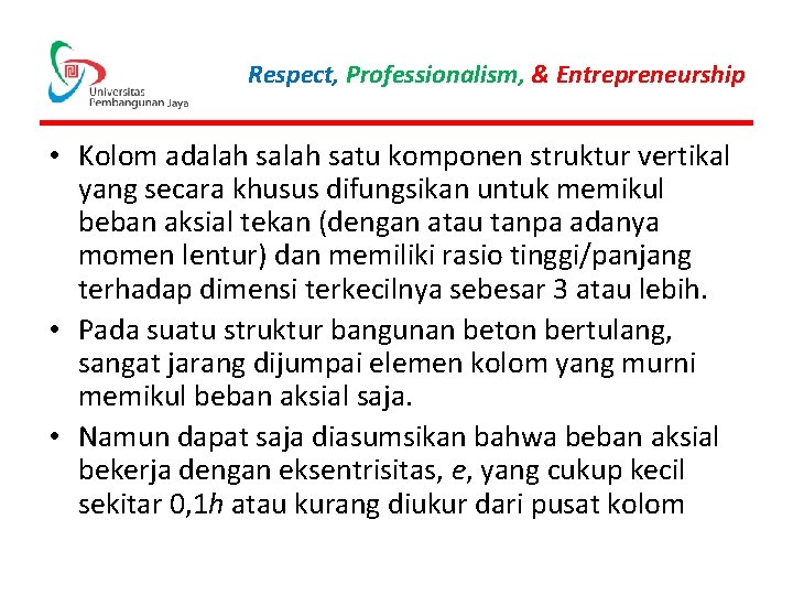 Respect, Professionalism, & Entrepreneurship • Kolom adalah satu komponen struktur vertikal yang secara khusus