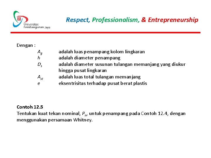 Respect, Professionalism, & Entrepreneurship Dengan : Ag h Ds Ast e adalah luas penampang