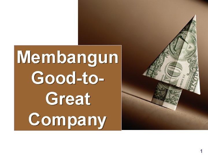 Membangun Good-to. Great Company www. rajapresentasi. com 1 