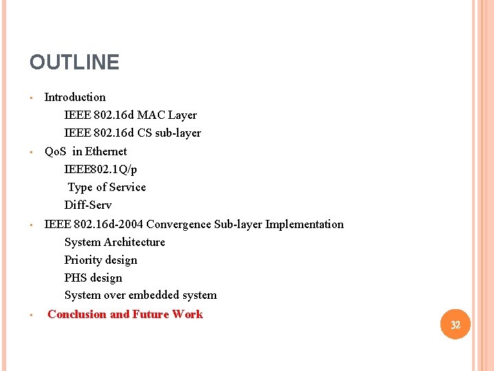 OUTLINE • Introduction IEEE 802. 16 d MAC Layer IEEE 802. 16 d CS