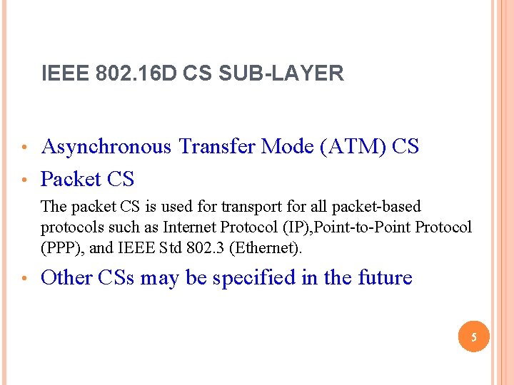 IEEE 802. 16 D CS SUB-LAYER Asynchronous Transfer Mode (ATM) CS • Packet CS