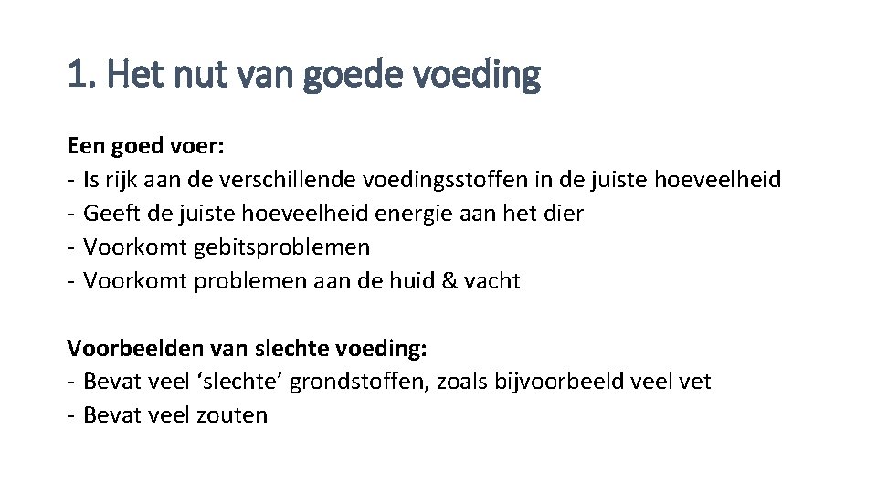 1. Het nut van goede voeding Een goed voer: - Is rijk aan de