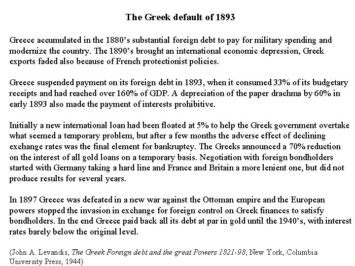 The Greek default of 1893 Greece accumulated in the 1880’s substantial foreign debt to