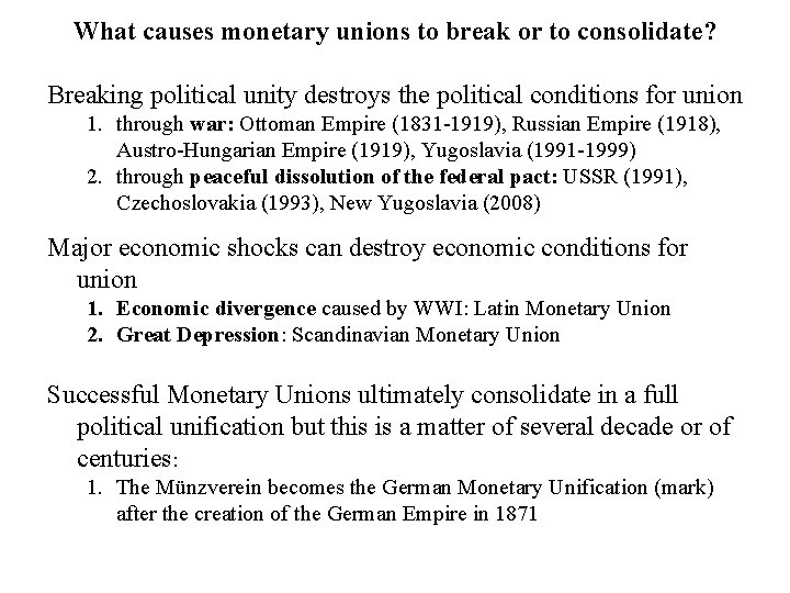 What causes monetary unions to break or to consolidate? Breaking political unity destroys the