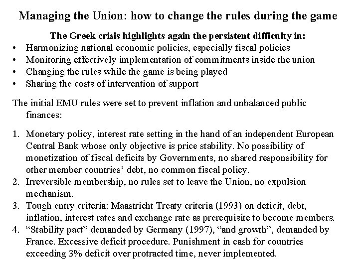 Managing the Union: how to change the rules during the game • • The