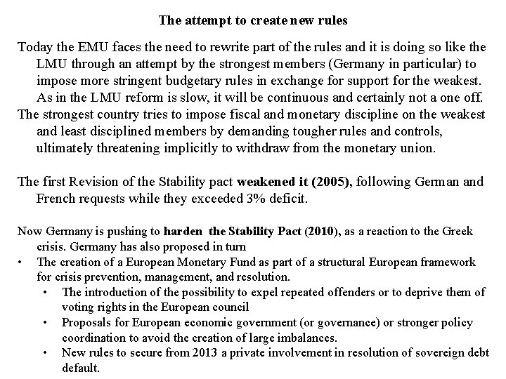 The attempt to create new rules Today the EMU faces the need to rewrite