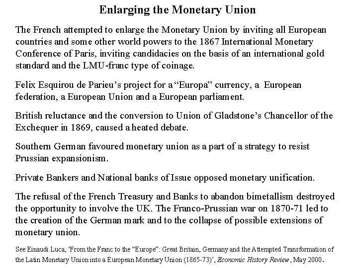 Enlarging the Monetary Union The French attempted to enlarge the Monetary Union by inviting