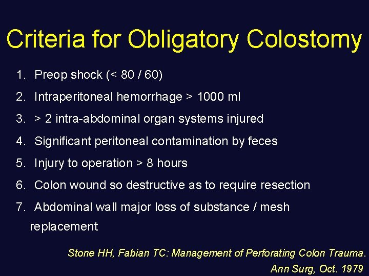 Criteria for Obligatory Colostomy 1. Preop shock (< 80 / 60) 2. Intraperitoneal hemorrhage