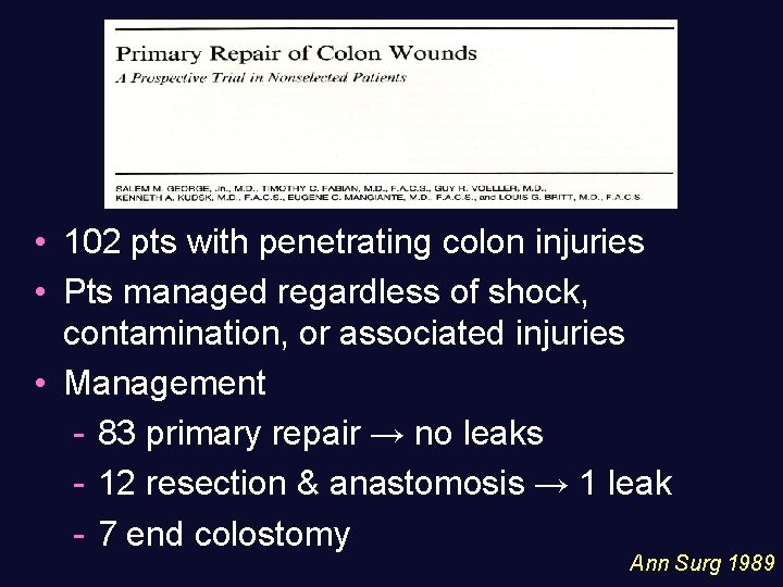 • 102 pts with penetrating colon injuries • Pts managed regardless of shock,