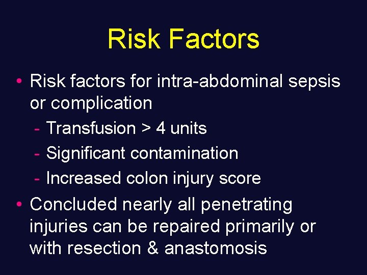 Risk Factors • Risk factors for intra-abdominal sepsis or complication - Transfusion > 4