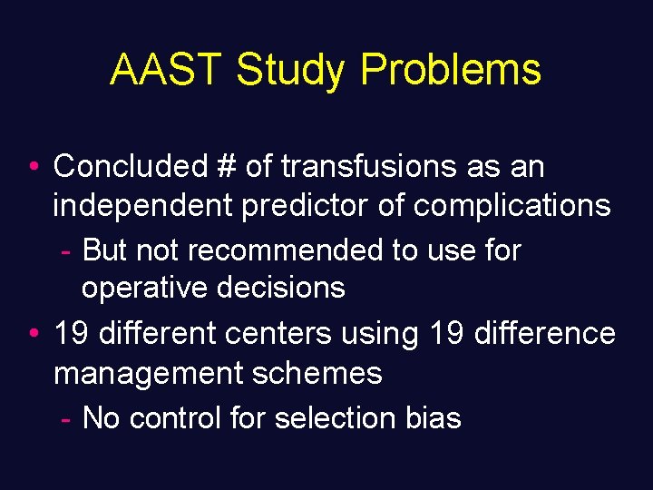 AAST Study Problems • Concluded # of transfusions as an independent predictor of complications