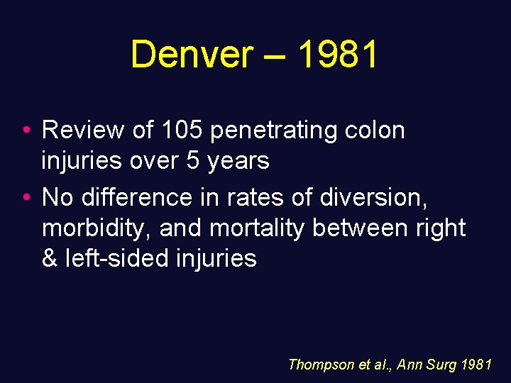 Denver – 1981 • Review of 105 penetrating colon injuries over 5 years •