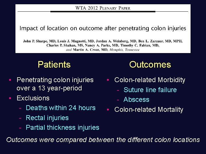 Patients • Penetrating colon injuries over a 13 year-period • Exclusions - Deaths within