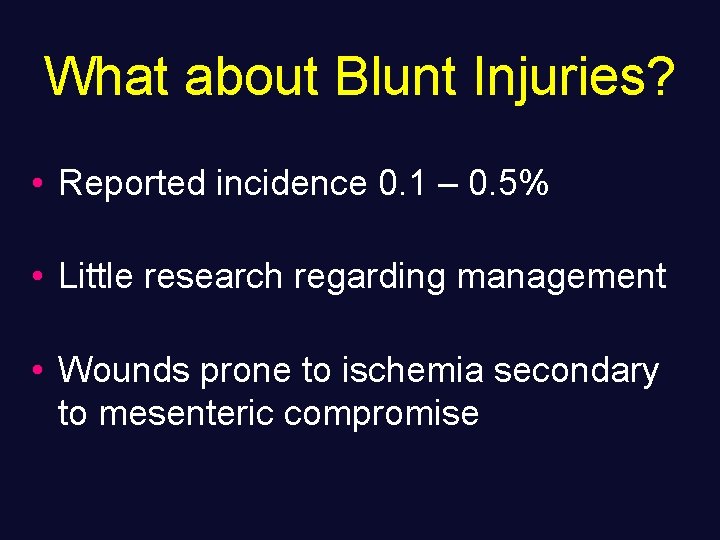 What about Blunt Injuries? • Reported incidence 0. 1 – 0. 5% • Little