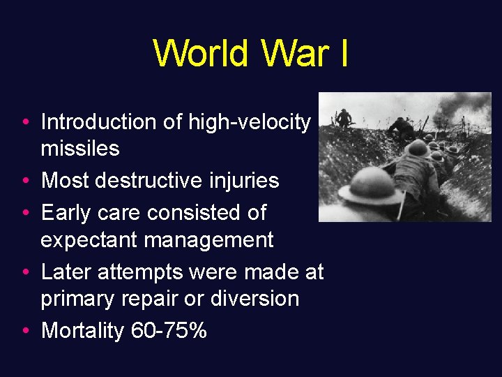 World War I • Introduction of high-velocity missiles • Most destructive injuries • Early