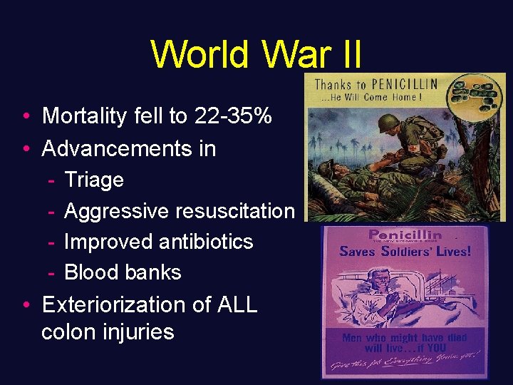 World War II • Mortality fell to 22 -35% • Advancements in - Triage