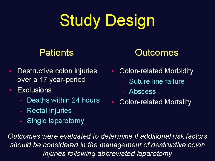 Study Design Patients • Destructive colon injuries over a 17 year-period • Exclusions -