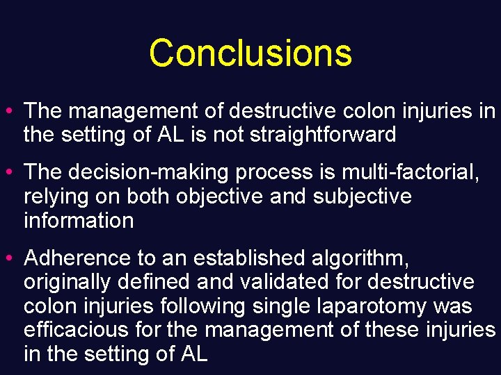 Conclusions • The management of destructive colon injuries in the setting of AL is