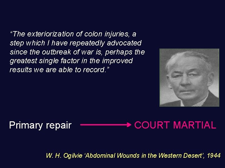 “The exteriorization of colon injuries, a step which I have repeatedly advocated since the