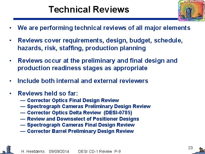 Technical Reviews • We are performing technical reviews of all major elements • Reviews