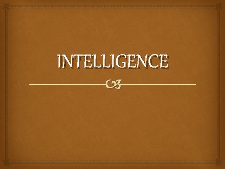 INTELLIGENCE 