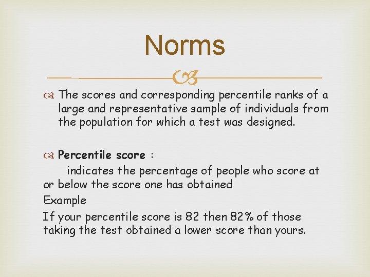 Norms The scores and corresponding percentile ranks of a large and representative sample of