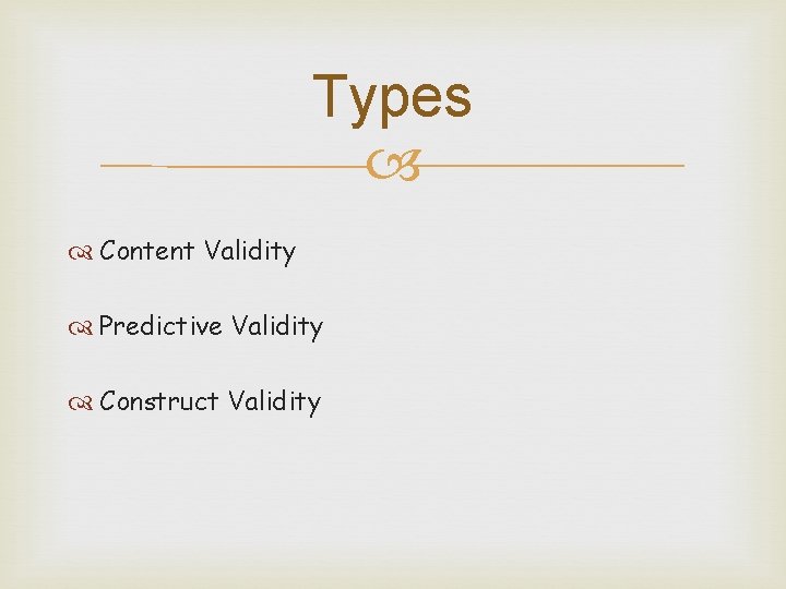 Types Content Validity Predictive Validity Construct Validity 