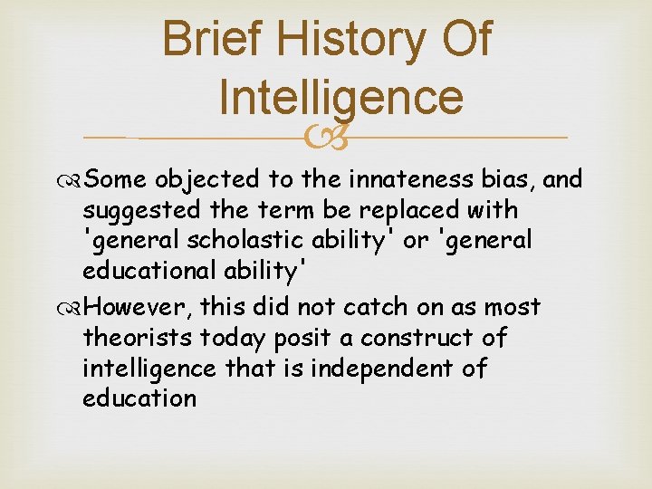 Brief History Of Intelligence Some objected to the innateness bias, and suggested the term