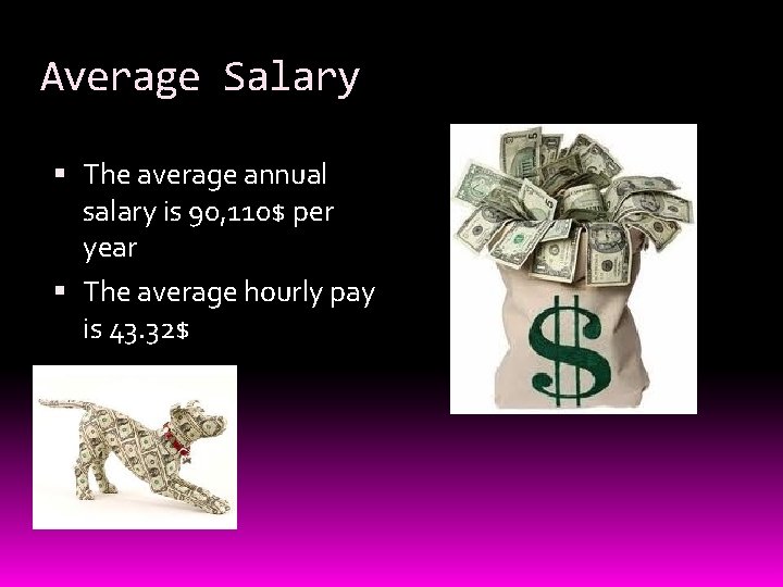 Average Salary The average annual salary is 90, 110$ per year The average hourly