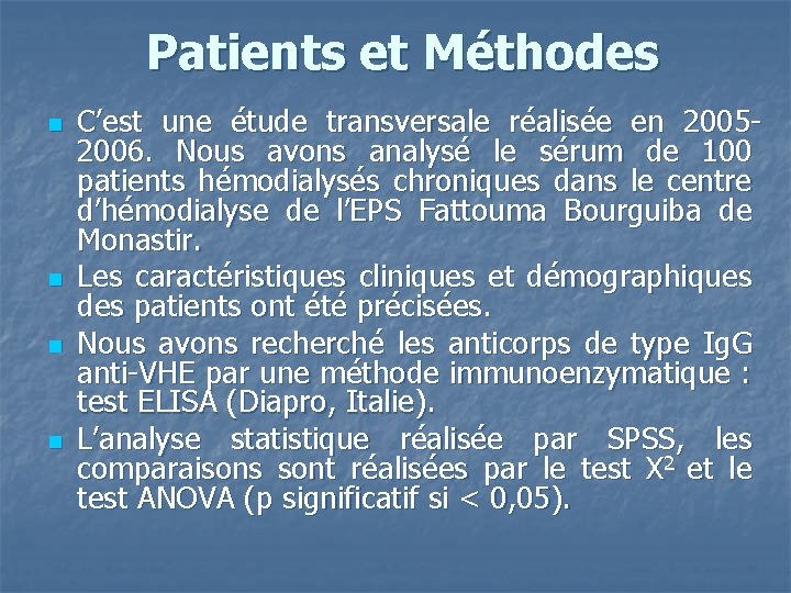 Patients et Méthodes n n C’est une étude transversale réalisée en 20052006. Nous avons