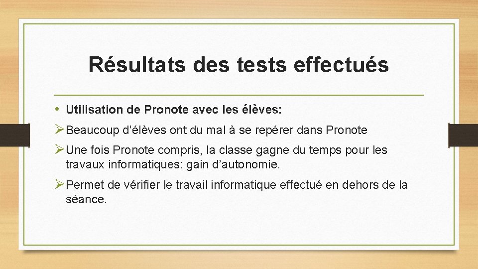 Résultats des tests effectués • Utilisation de Pronote avec les élèves: ØBeaucoup d’élèves ont