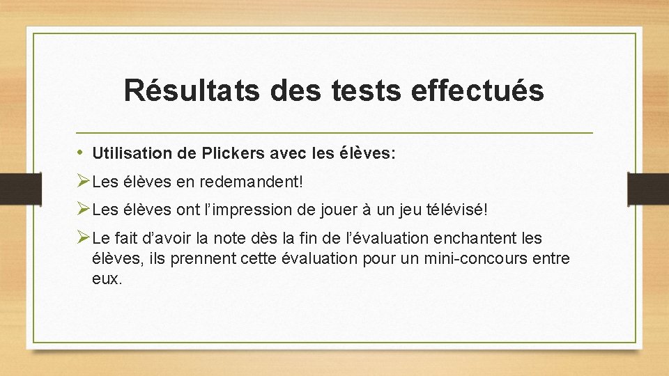 Résultats des tests effectués • Utilisation de Plickers avec les élèves: ØLes élèves en