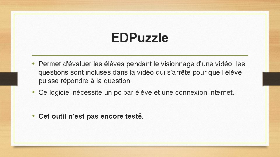 EDPuzzle • Permet d’évaluer les élèves pendant le visionnage d’une vidéo: les questions sont