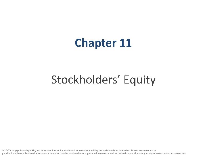 Chapter 11 Stockholders’ Equity © 2017 Cengage Learning®. May not be scanned, copied or