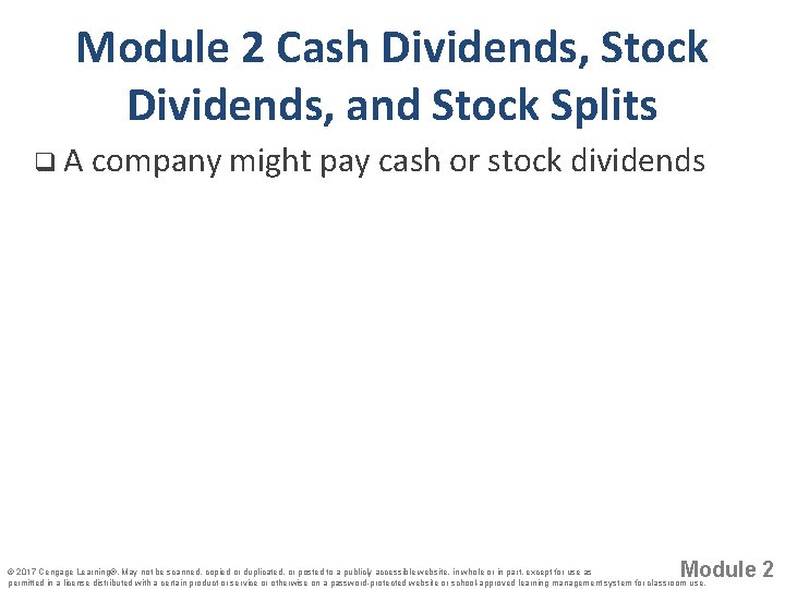 Module 2 Cash Dividends, Stock Dividends, and Stock Splits q A company might pay