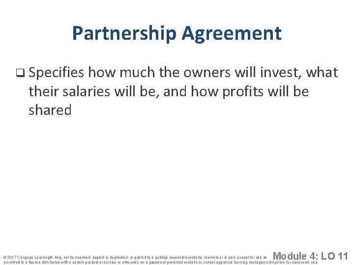 Partnership Agreement q Specifies how much the owners will invest, what their salaries will