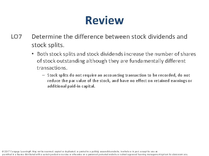 Review LO 7 Determine the difference between stock dividends and stock splits. • Both