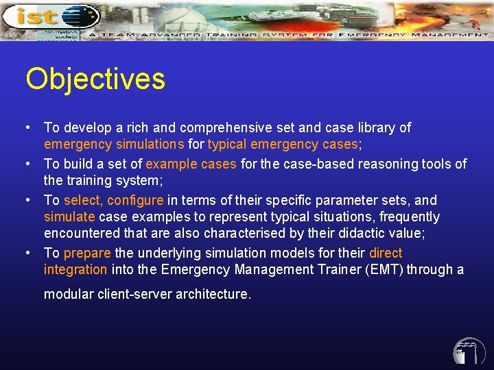 Objectives • To develop a rich and comprehensive set and case library of emergency Objectives • To develop a rich and comprehensive set and case library of emergency