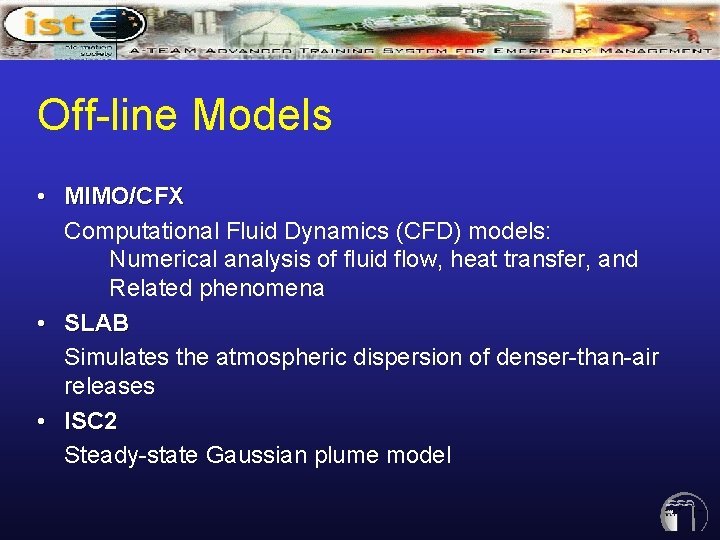 Off-line Models • MIMO/CFX Computational Fluid Dynamics (CFD) models: Numerical analysis of fluid flow, Off-line Models • MIMO/CFX Computational Fluid Dynamics (CFD) models: Numerical analysis of fluid flow,