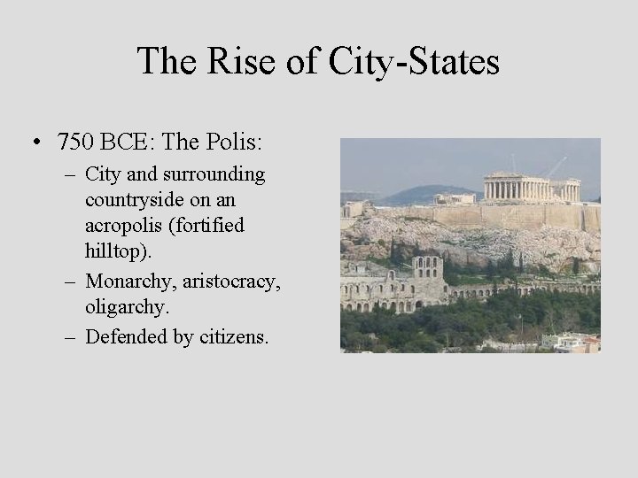 The Rise of City-States • 750 BCE: The Polis: – City and surrounding countryside