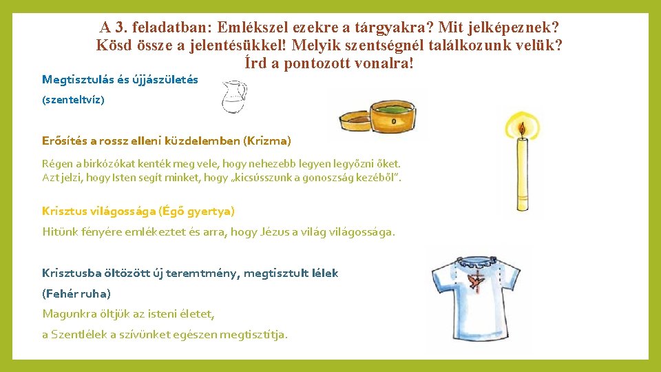 A 3. feladatban: Emlékszel ezekre a tárgyakra? Mit jelképeznek? Kösd össze a jelentésükkel! Melyik