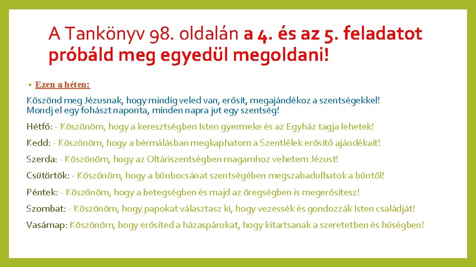 A Tankönyv 98. oldalán a 4. és az 5. feladatot próbáld meg egyedül megoldani!