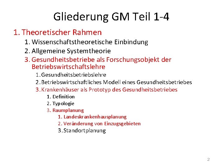 Gliederung GM Teil 1 -4 1. Theoretischer Rahmen 1. Wissenschaftstheoretische Einbindung 2. Allgemeine Systemtheorie