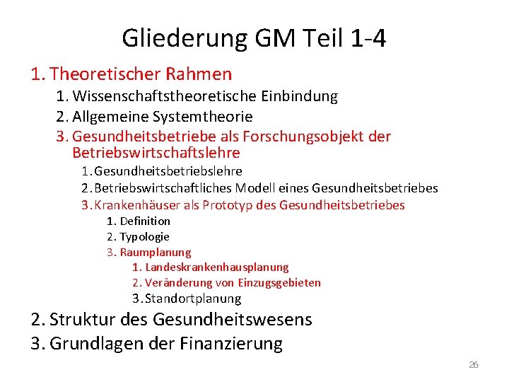 Gliederung GM Teil 1 -4 1. Theoretischer Rahmen 1. Wissenschaftstheoretische Einbindung 2. Allgemeine Systemtheorie