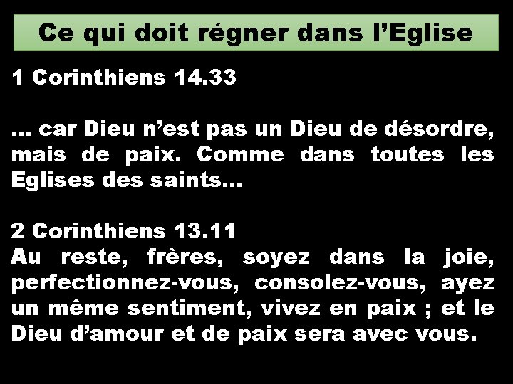 Ce qui doit régner dans l’Eglise 1 Corinthiens 14. 33 … car Dieu n’est Ce qui doit régner dans l’Eglise 1 Corinthiens 14. 33 … car Dieu n’est